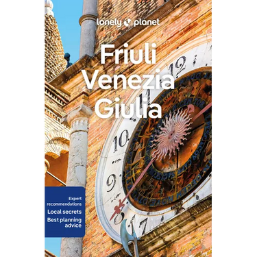 Lonely Planet Friuli Venezia Giulia: Plan the Trip of a Lifetime Detailed Itineraries & Maps Insider Tips Covers Trieste, Carso, Friuli Coast and More