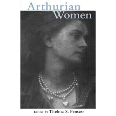 Arthurian Women: A Casebook