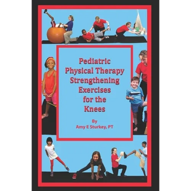 Pediatric Physical Therapy Strengthening Exercises for the Knees: Treatment Suggestions by Muscle Action
