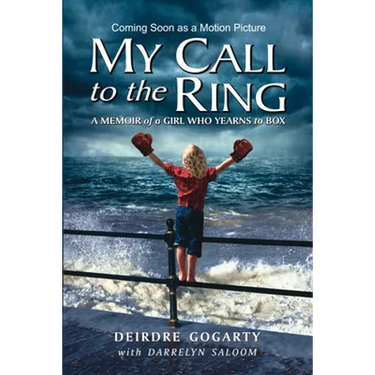 My Call to the Ring: A Memoir of a Girl Who Yearns to Box