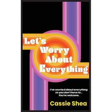 Let's Worry About Everything