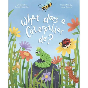 The What Does Series - What Does A Caterpillar Do?
