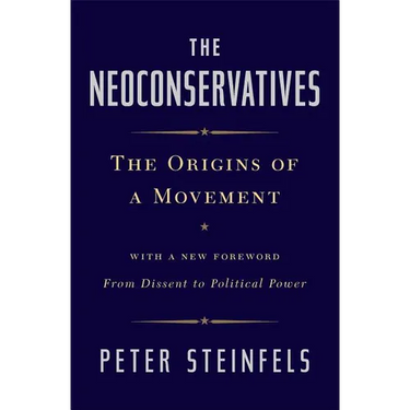 The Neoconservatives: The Origins of a Movement