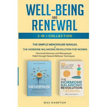 Well-Being and Renewal 2-in-1 Collection: The Simple Menopause Manual + The Hormone Balancing Revolution for Women; Hormonal Harmony and Menopausal Re