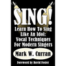 Sing! Learn How To Sing Like An Idol: Vocal Techniques For Modern Singers