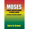 Moses: A Multi-Faceted Leader, a Tragic Leader