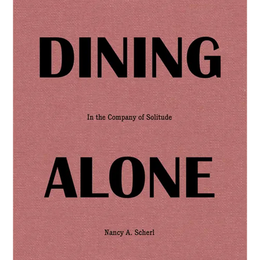Dining Alone: In the Company of Solitude