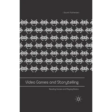Video Games and Storytelling: Reading Games and Playing Books