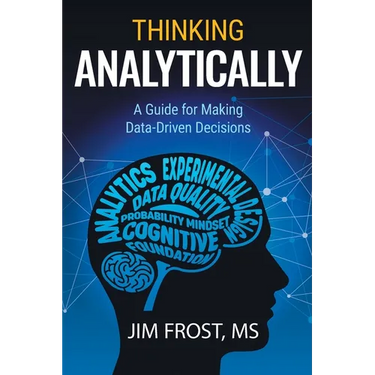 Thinking Analytically: A Guide for Making Data-Driven Decisions