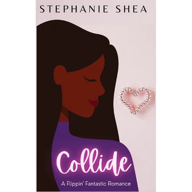 Collide: A Flippin' Fantastic Romance