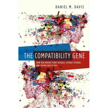 Compatibility Gene: How Our Bodies Fight Disease, Attract Others, and Define Our Selves