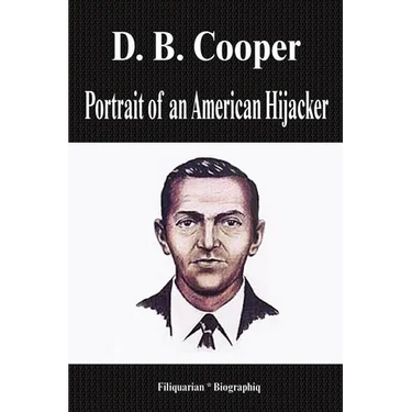 D. B. Cooper - Portrait of an American Hijacker (Biography)