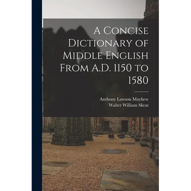 A Concise Dictionary of Middle English From A.D. 1150 to 1580