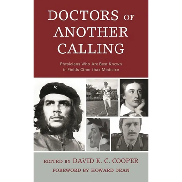 Doctors of Another Calling: Physicians Who Are Known Best in Fields Other Than Medicine