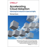 Accelerating Cloud Adoption: Optimizing the Enterprise for Speed and Agility