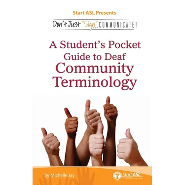 Don't Just Sign... Communicate!: A Student's Pocket Guide to Deaf Community Terminology