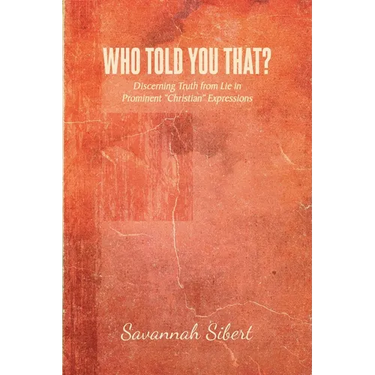 Who Told You That?: Discerning Truth from Lie in Prominent "Christian" Expressions