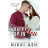 Wrapped Up in You: a Single Mom, Firefighter, Small Town Romance