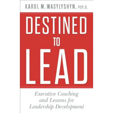 Destined to Lead: Executive Coaching and Lessons for Leadership Development