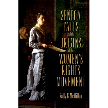 Seneca Falls and the Origins of the Women's Rights Movement