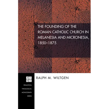 The Founding of the Roman Catholic Church in Melanesia and Micronesia, 1850-1875