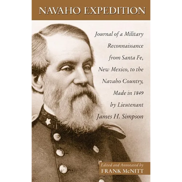 Navaho Expedition: Journal of a Military Reconnaissance from Santa Fe, New Mexico, to the Navaho Country, Made in 1849 Volume 43