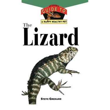 The Lizard: An Owner's Guide to a Happy Healthy Pet