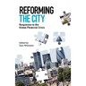 Reforming the City: Responses to the Global Financial Crisis