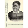 From the Darkness Cometh the Light: or Struggles for Freedom