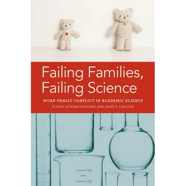 Failing Families, Failing Science: Work-Family Conflict in Academic Science