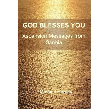 God Blesses You: Ascension Messages from Sanhia