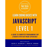 Learn Coding Basics in Hours With JavaScript Level 1: A Guide to Programming for Students With No Prior Experience