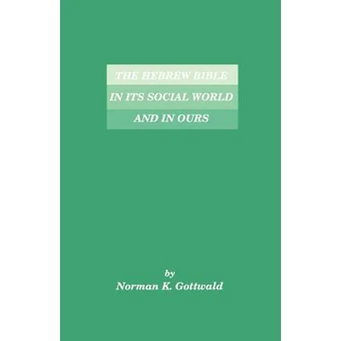 The Hebrew Bible in Its Social World and in Ours