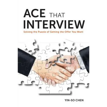 Ace That Interview: Solving the Puzzle of Getting The Offer You Want