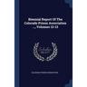 Biennial Report Of The Colorado Prison Association ..., Volumes 12-13