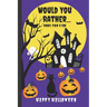 Would You Rather Book for Kids: A Kids Book of Silly Questions, Hilarious Scenarios and Funny Situations / Halloween Edition / Game Book Gift Idea / K