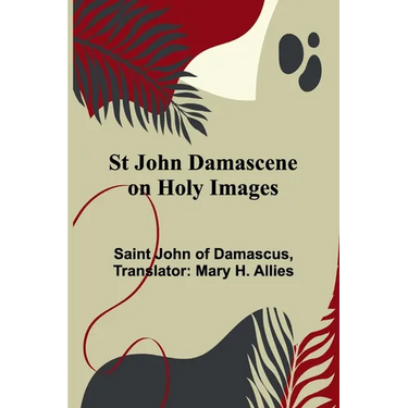 St John Damascene on Holy Images
