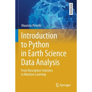 Introduction to Python in Earth Science Data Analysis: From Descriptive Statistics to Machine Learning