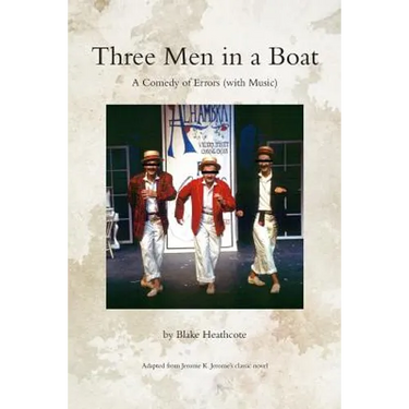 Three Men in a Boat: A Theatrical Comedy