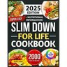Super Easy Slim Down for Life Ccokbook 2025: Delicious, No-Fuss Recipes to Lose Weight and Keep It Off Forever