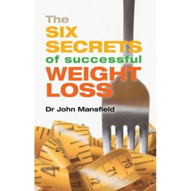 The Six Secrets of Successful Weight Loss