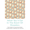 What You'll Eat In The Event Of Disasters: The Guide To Food And Water Preservation, Methods For Survival: Food Prep Guide For Disaster