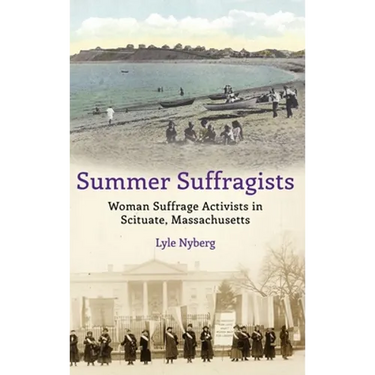 Summer Suffragists: Woman Suffrage Activists in Scituate, Massachusetts