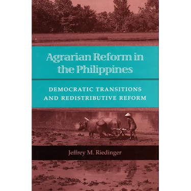 Agrarian Reform in the Philippines: Democratic Transitions and Redistributive Reform
