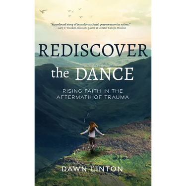 Rediscover the Dance: Rising Faith in the Aftermath of Trauma