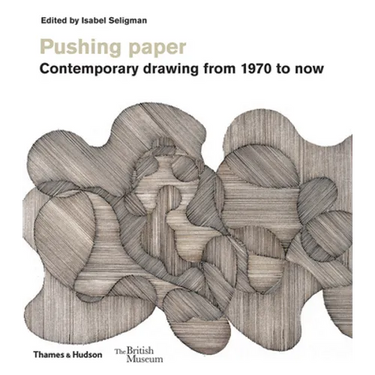 Pushing Paper: Contemporary Drawing from 1970 to Now