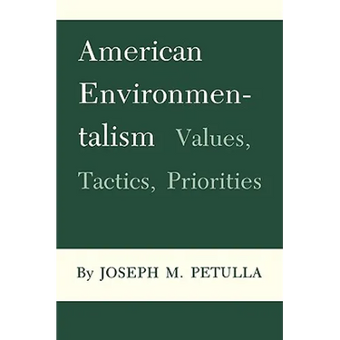 American Environmentalism: Values, Tactics, Priorities