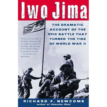 Iwo Jima: The Dramatic Account of the Epic Battle That Turned the Tide of World War II
