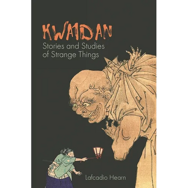 Kwaidan: Stories and Studies of Strange Things