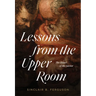 Lessons from the Upper Room: The Heart of the Savior